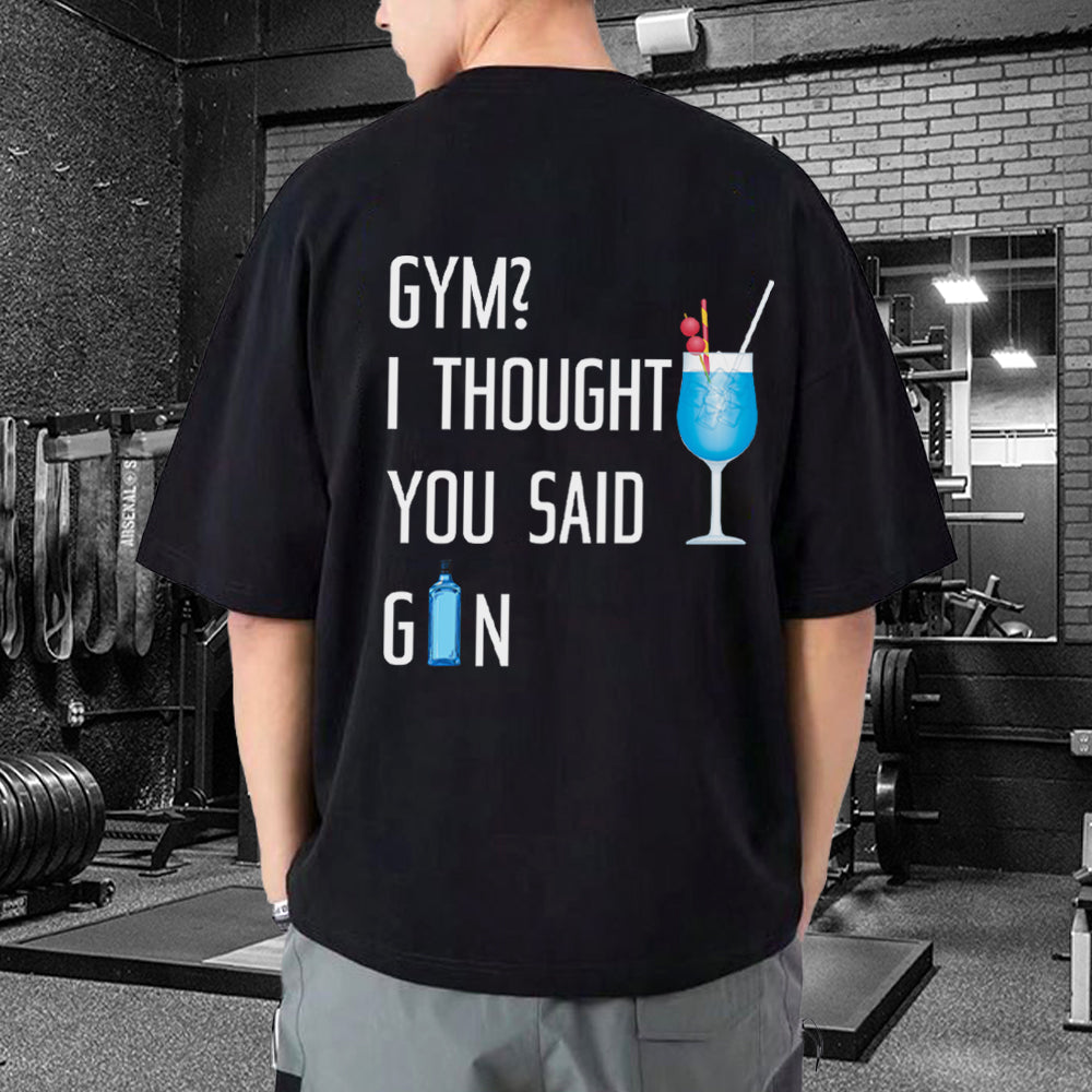 GYM I THOUGHT YOU SAIDJIN Oversized T-Shirt