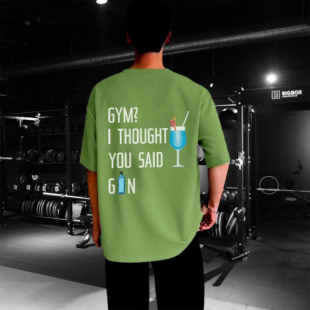 GYM I THOUGHT YOU SAIDJIN Oversized T-Shirt